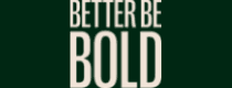 BETTER BE BOLD