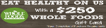 CR Exclusive-$250 Whole Foods Gift Card