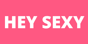 Hey Sexy