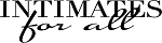 Intimates for All