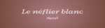Le Neflier Blanc FR