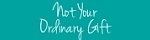 Not Your Ordinary Gift