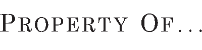 PROPERTY OF...