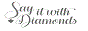 Say It With Diamonds