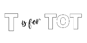 T is for TOT